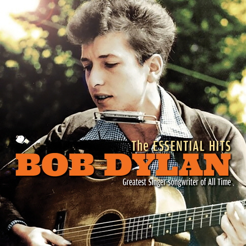 Bob Dylan - The Essential Hits: Greatest Singer-songwriter of All Time (Remastered 2005)