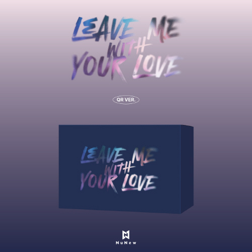 NuNew (NuNew) - Korea Debut Single [LEAVE ME WITH YOUR LOVE] [QR Ver.]