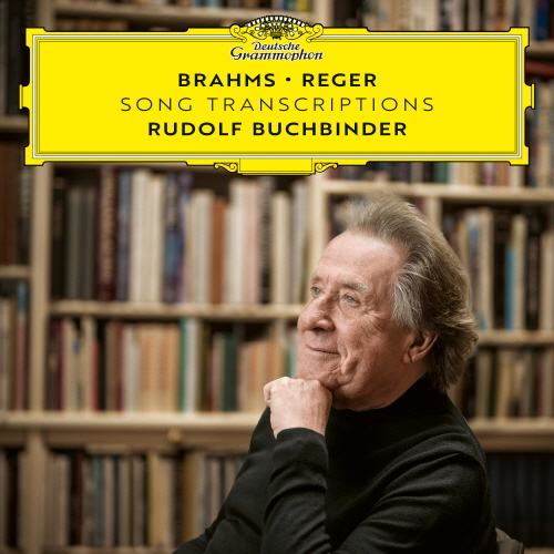 Rudolf Buchbinder: Brahms / Reger: Song Arrangements