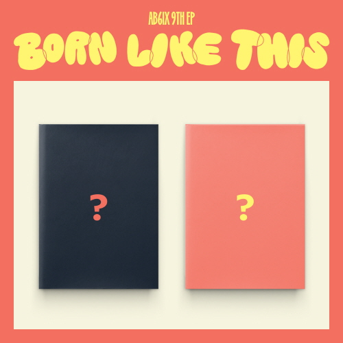 AB6IX - 9TH EP : BORN LIKE THIS [Random shipment of 1 out of 2 types]