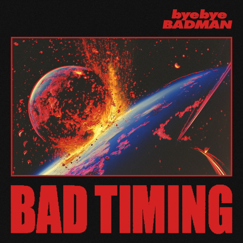 Bye Bye Badman - Bad Timing